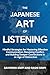 The Japanese Art of Listeni...