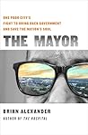 The Mayor by Brian Alexander The Mayor by Brian Alexander