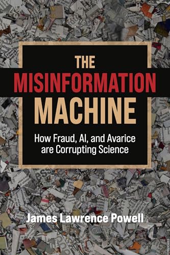The Misinformation Machine: How Fraud, AI, and Greed are Corrupting Science (Kindle Edition)
