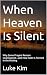 When Heaven Is Silent: Why ...