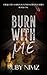 Burn With Me by Ruby Nimz