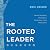 The Rooted Leader: Seven Rh...