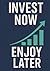 Invest Now, Enjoy Later by Carsten Rasmussen
