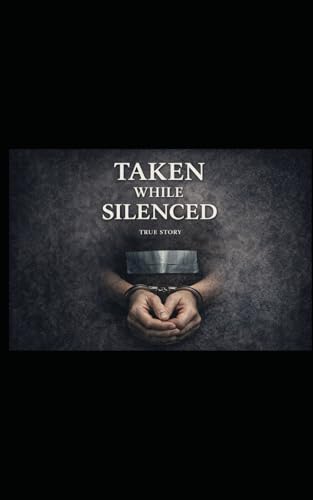 Taken While Silenced: How Family Court, False Narratives, and Time Separated a Mother from Her Children (Paperback)