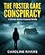 The Foster Care Conspiracy:...