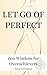 LET GO OF PERFECT by Soul Compass