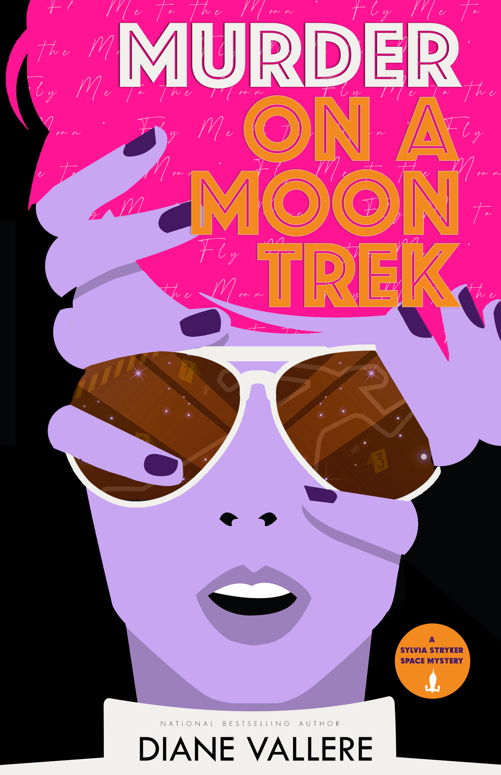 Murder on a Moon Trek: Fly Me to the Moon (A Sylvia Stryker Space Mystery, #1)