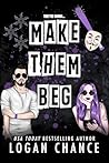 Make Them Beg: A ...