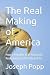 The Real Making of America by Joseph Popp