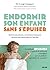 Endormir son enfant sans s'épuiser - La méthode infaillible pour instaurer de bonnes habitudes de sommeil en famille (French Edition)