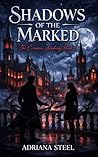 Shadows of the Marked by Adriana Steel