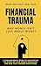 Financial Trauma: Why Money Isn't Just About Money