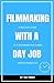 Filmmaking With a Day Job by Tez Frost