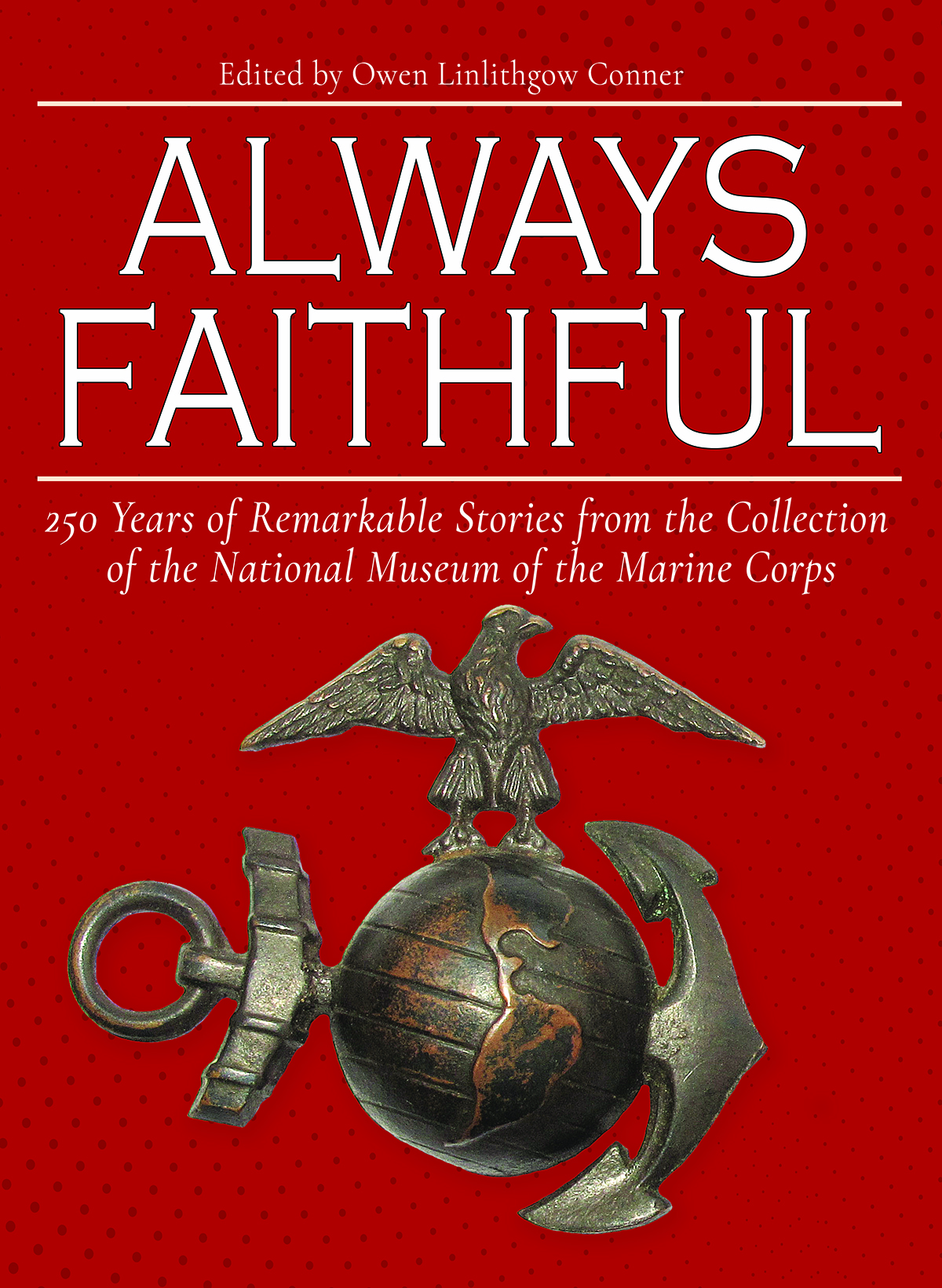 Always Faithful: 250 Years of Remarkable Stories from the Collection of the National Museum of the M (Paperback)