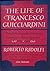 The Life of Francesco Guicciardini. a Masterly Biography of the Great Florentine Historian-Statesman. 1483-1540