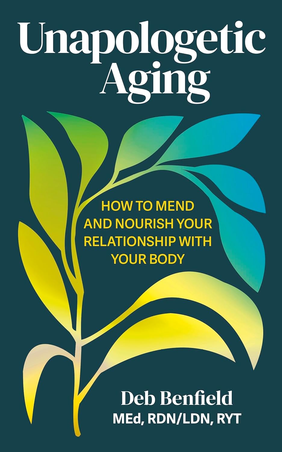Unapologetic Aging: How to Mend and Nourish Your Relationship with Your Body (Paperback)