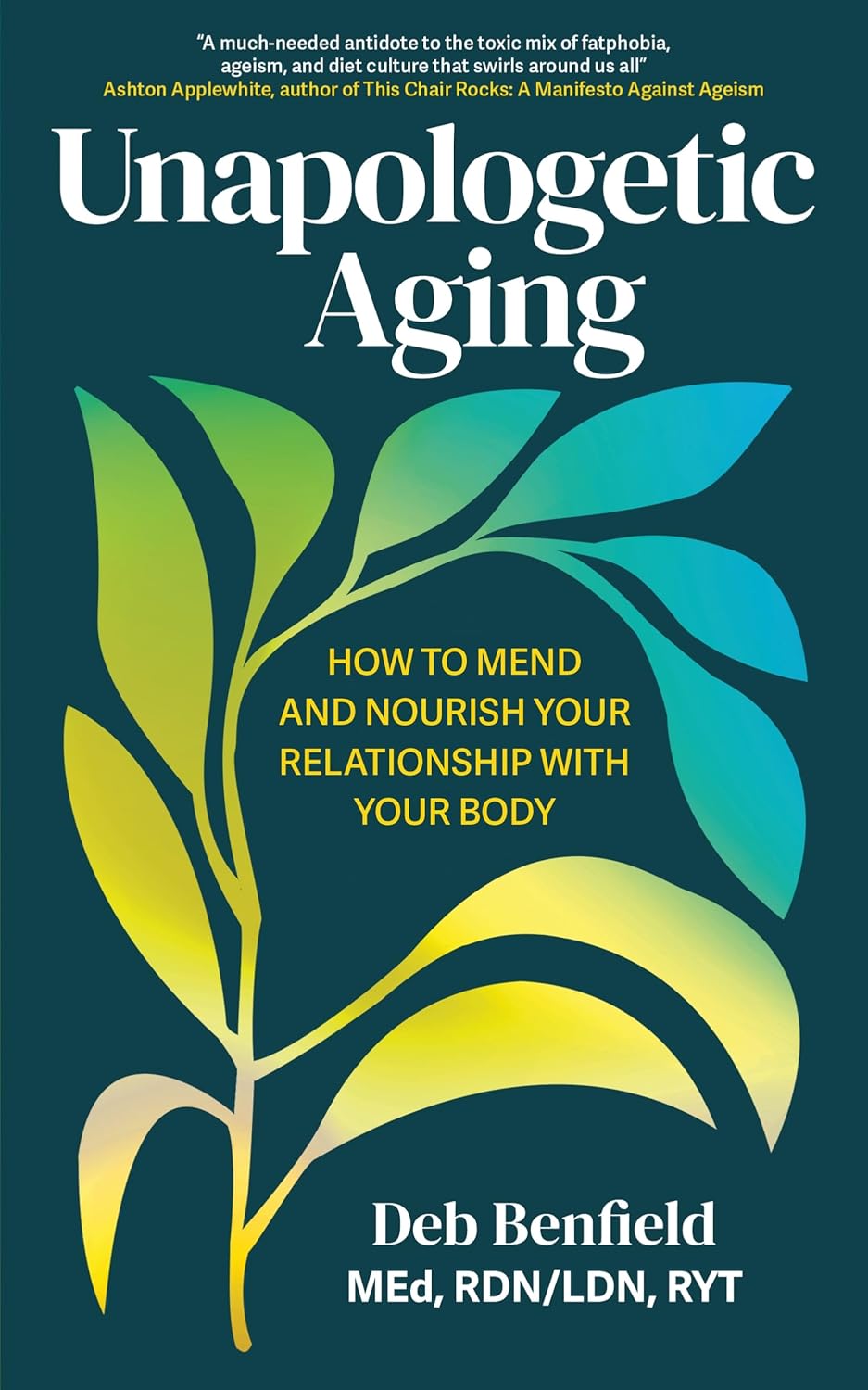 Unapologetic Aging: How to Mend and Nourish Your Relationship with Your Body (Kindle Edition)