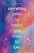 Everything Exists to Return You Home to Love by Brooke Novick