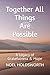 Together All Things Are Possible: A Legacy of Gratefulness & Hope