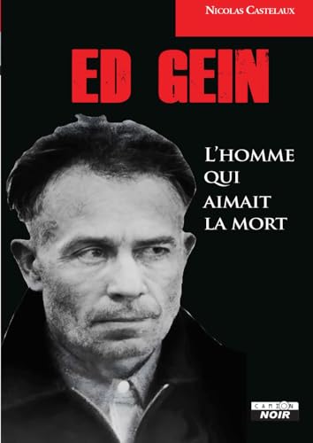 Ed Gein: L'homme qui aimait la mort (French Edition)