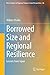 Borrowed Size and Regional Resilience: Lessons from Japan (New Frontiers in Regional Science: Asian Perspectives, 86)
