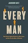 Every Man: Why Vi...