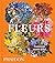 Fleurs: Explorer le Monde f...