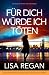 Für dich würde ich töten (German Edition)