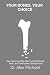 YOUR BONES, YOUR CHOICE by Dr. Alex Micheal YOUR BONES, YOUR CHOICE by Dr. Alex Micheal