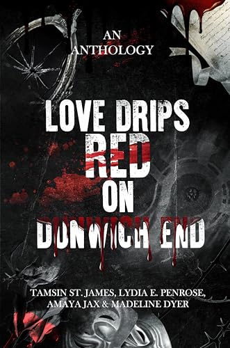 Love Drips Red on Dunwich End: A horror anthology (Kindle Edition)