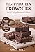 High Protein Brownies: Rich...