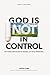 God Is (Not) In Control: (D...