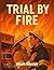 Trial By Fire