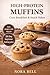 High Protein Muffins by Nora Bell