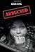 ABDUCTED: A Dark Psychologi...