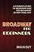 Broadway for Beginners by Brian Guy