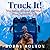 Truck It!: The Drive Around the World That Saved My Life