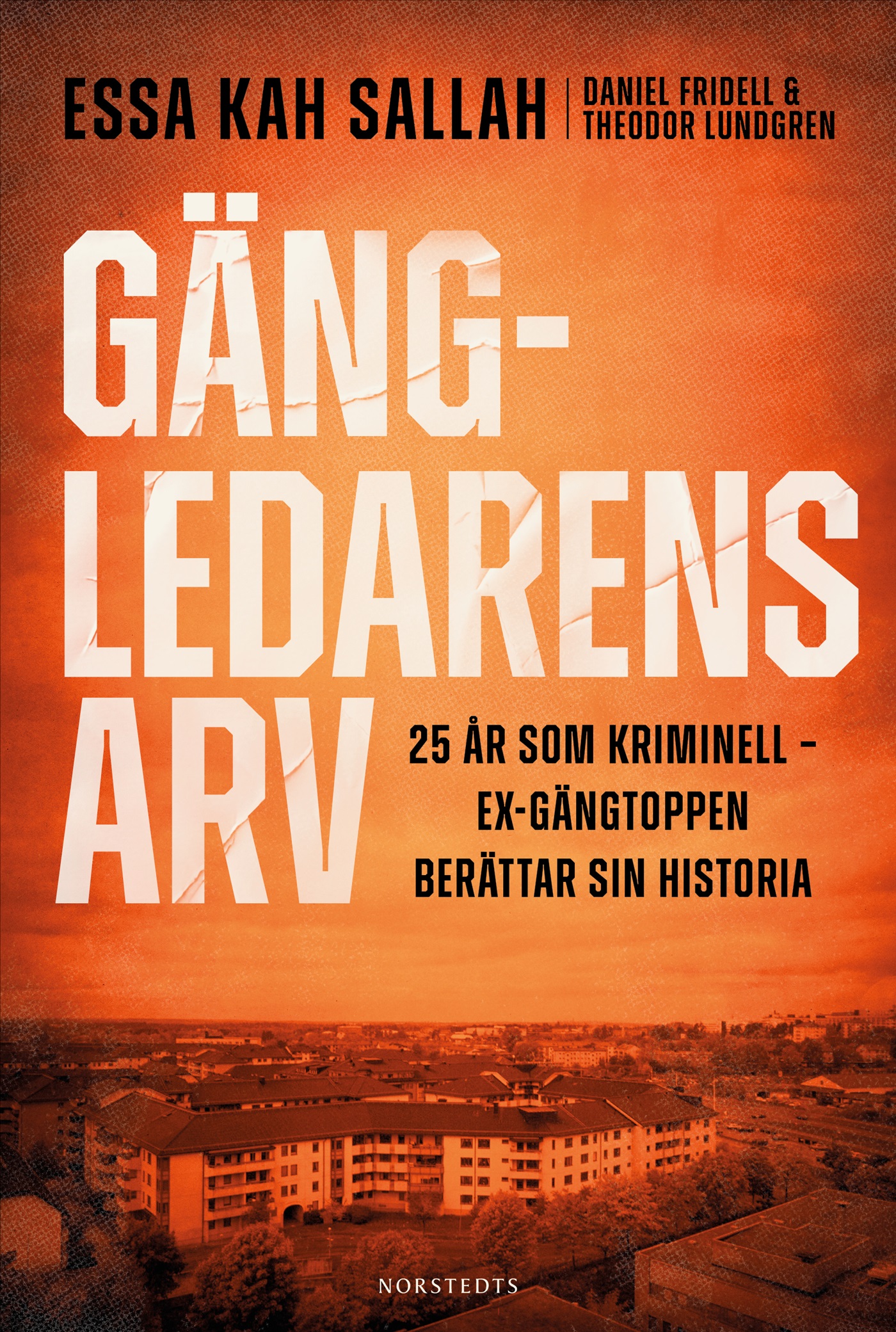 Gängledarens arv : 25 år som kriminell – ex-gängtoppen berättar sin historia (Hardcover)