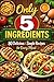 Only 5 Ingredients 80 Delicious & Simple Recipes for Every Meal by Chef Othman