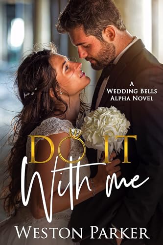 Do It With Me (A Wedding Bells Alpha Novel Book 13)