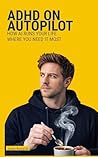ADHD on Autopilot...
