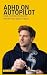 ADHD on Autopilot by Justin Karasick