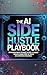 The AI Side Hustle Playbook...