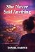 She Never Said Anything by Daniel Harper