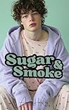 Sugar & Smoke: An...