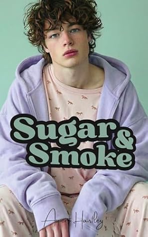 Sugar & Smoke: An MM Daddy / Little DDLB Age Gap Romance (The Unclaimed Book 1)