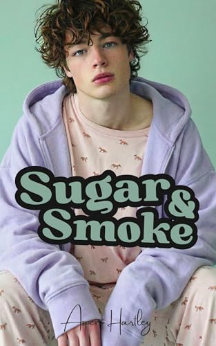 Sugar & Smoke: An MM Daddy / Little DDLB Age Gap Romance (The Unclaimed Book 1)