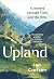 Upland: A Journey through Time and the Hills of Britain
