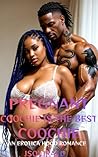 Pregnant Coochie is the Best Coochie: An Erotica Hood Romance