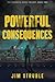 Powerful Consequences by Jim Struble
